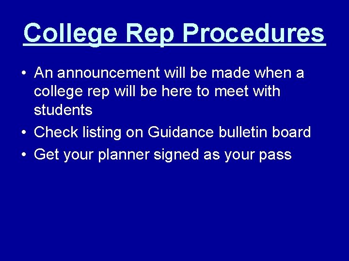 College Rep Procedures • An announcement will be made when a college rep will