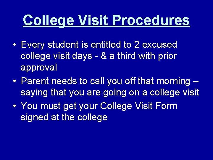 College Visit Procedures • Every student is entitled to 2 excused college visit days