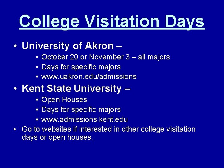 College Visitation Days • University of Akron – • October 20 or November 3