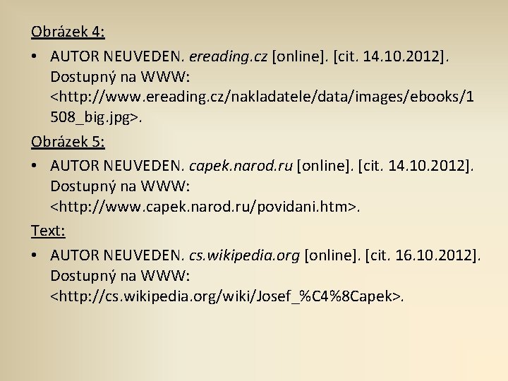Obrázek 4: • AUTOR NEUVEDEN. ereading. cz [online]. [cit. 14. 10. 2012]. Dostupný na