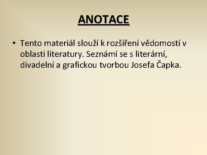 ANOTACE • Tento materiál slouží k rozšíření vědomostí v oblasti literatury. Seznámí se s