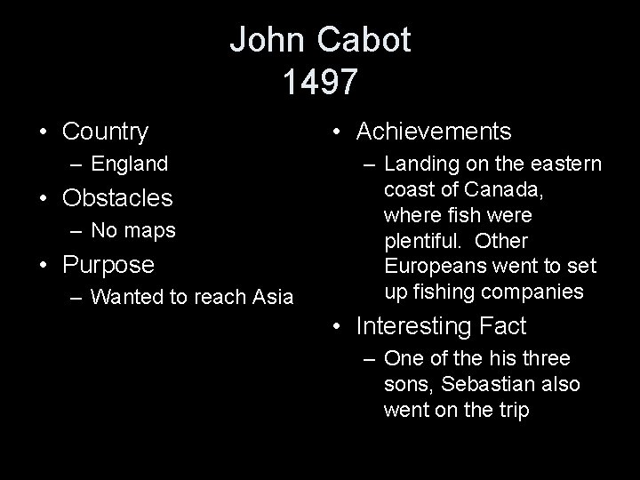 John Cabot 1497 • Country – England • Obstacles – No maps • Purpose