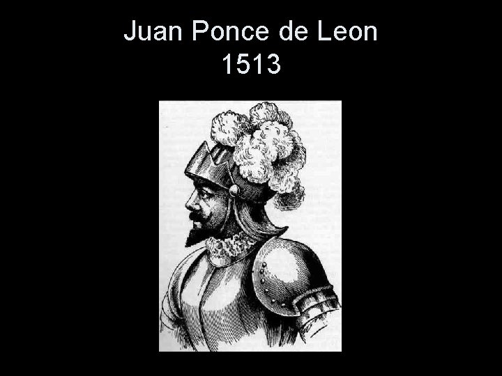 Juan Ponce de Leon 1513 