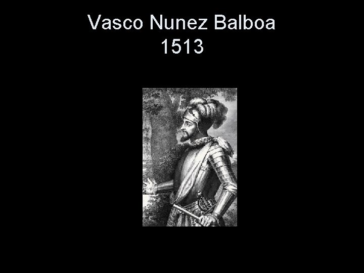 Vasco Nunez Balboa 1513 