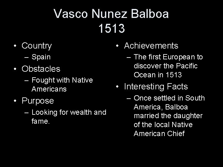 Vasco Nunez Balboa 1513 • Country – Spain • Obstacles – Fought with Native