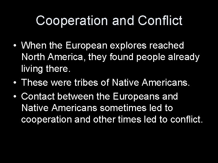 Cooperation and Conflict • When the European explores reached North America, they found people
