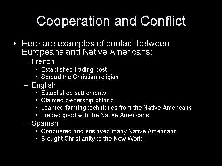 Cooperation and Conflict • Here are examples of contact between Europeans and Native Americans: