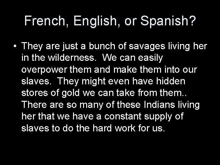 French, English, or Spanish? • They are just a bunch of savages living her