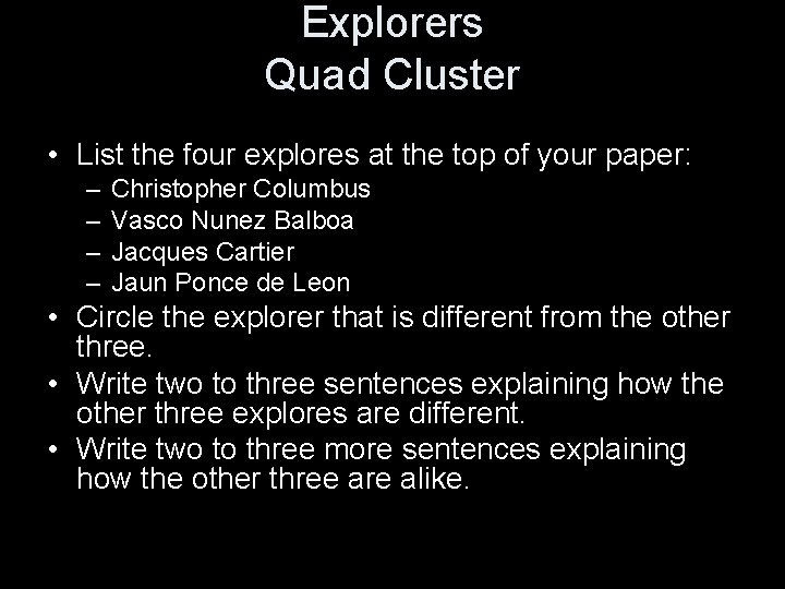 Explorers Quad Cluster • List the four explores at the top of your paper: