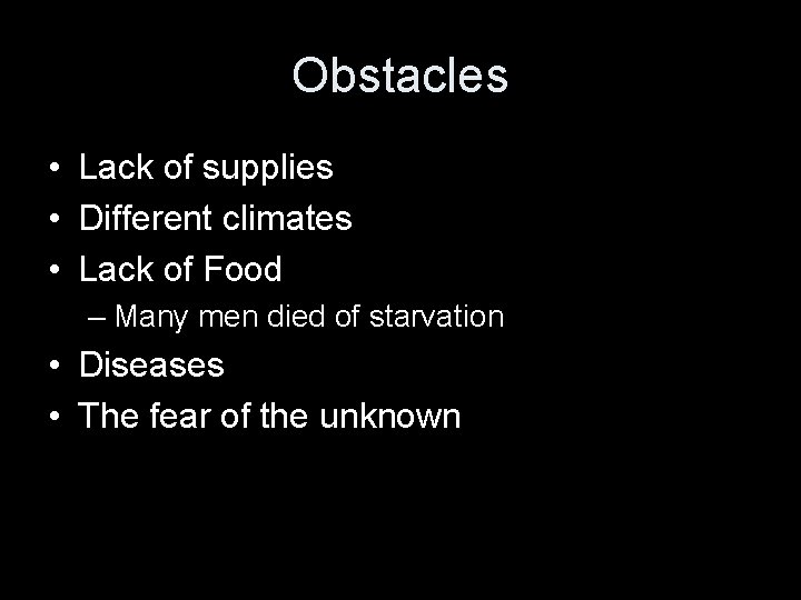 Obstacles • Lack of supplies • Different climates • Lack of Food – Many