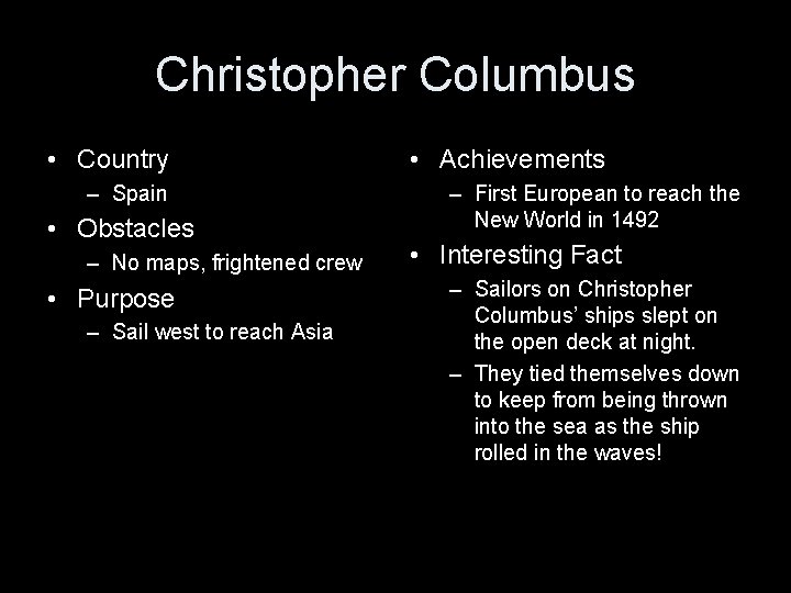 Christopher Columbus • Country – Spain • Obstacles – No maps, frightened crew •