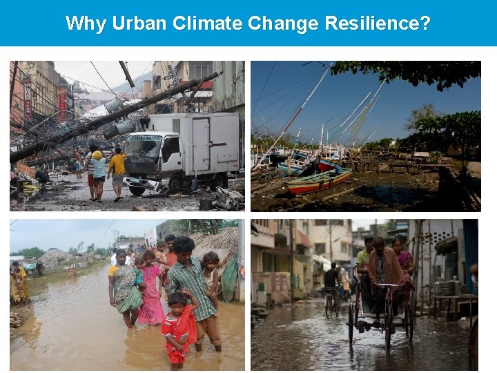 Why Urban Climate Change Resilience? 