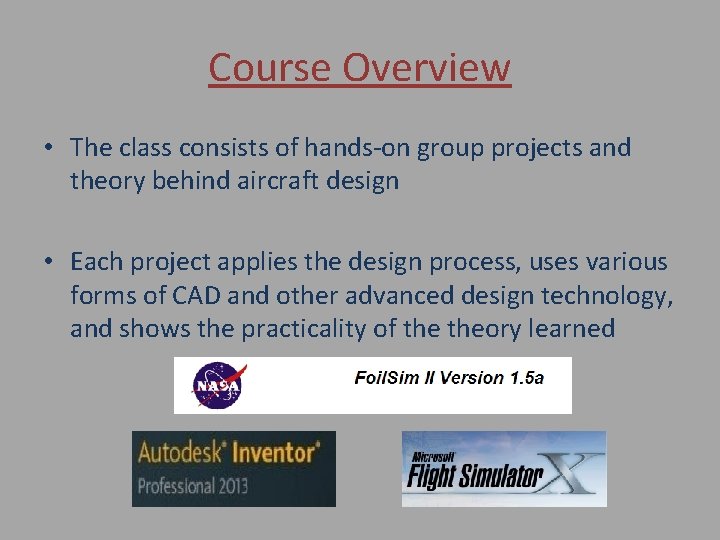 Course Overview • The class consists of hands-on group projects and theory behind aircraft