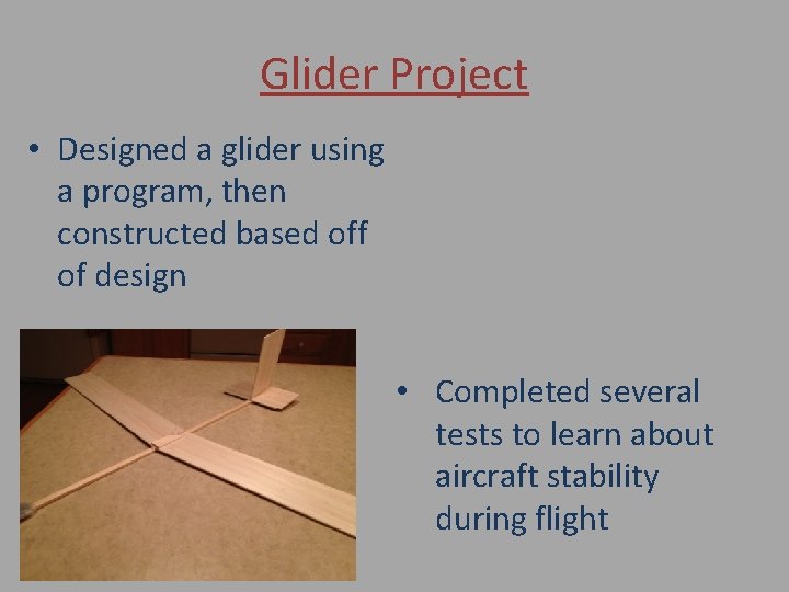 Glider Project • Designed a glider using a program, then constructed based off of