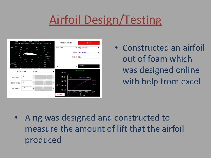 Airfoil Design/Testing • Constructed an airfoil out of foam which was designed online with