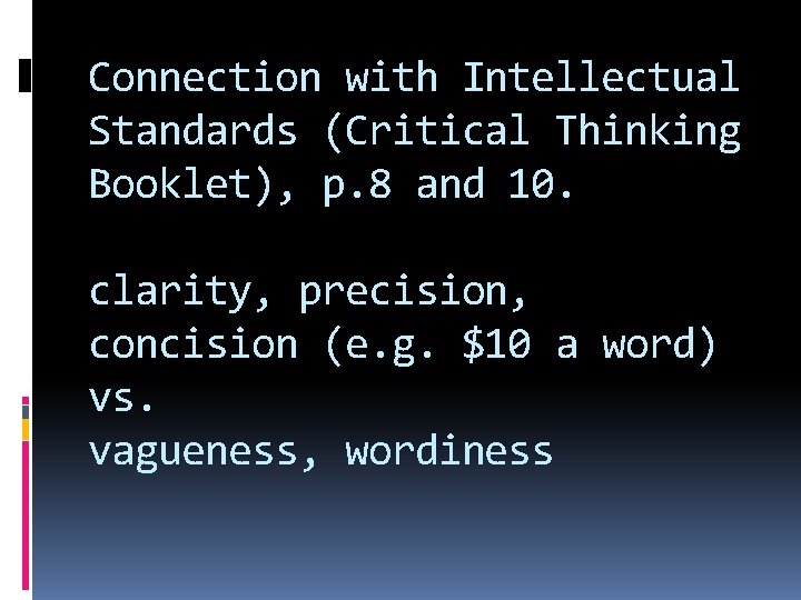 Connection with Intellectual Standards (Critical Thinking Booklet), p. 8 and 10. clarity, precision, concision