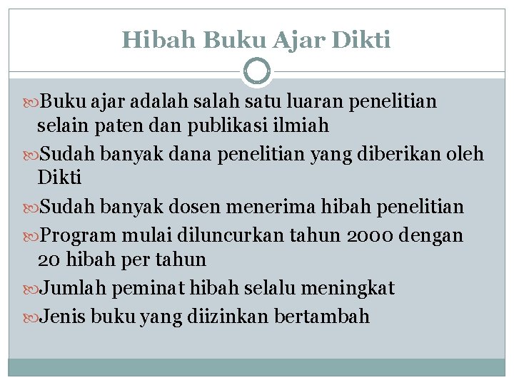 Hibah Buku Ajar Dikti Buku ajar adalah satu luaran penelitian selain paten dan publikasi