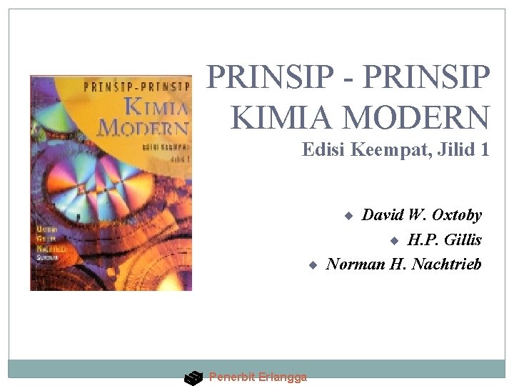 PRINSIP - PRINSIP KIMIA MODERN Edisi Keempat, Jilid 1 ¨ David W. Oxtoby ¨