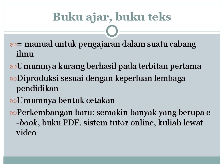 Buku ajar, buku teks = manual untuk pengajaran dalam suatu cabang ilmu Umumnya kurang