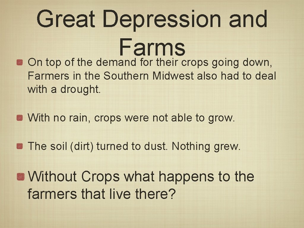 Great Depression and Farms On top of the demand for their crops going down,