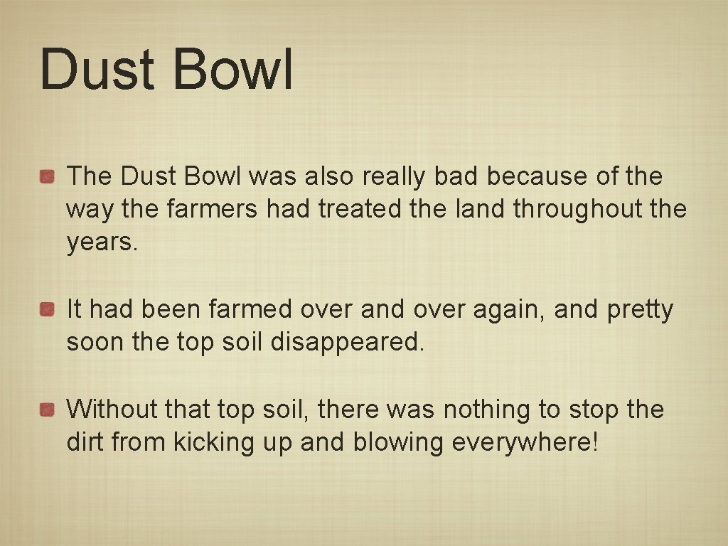 Dust Bowl The Dust Bowl was also really bad because of the way the