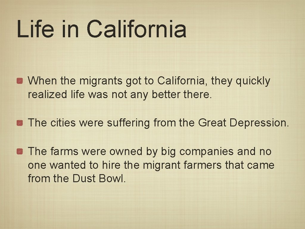 Life in California When the migrants got to California, they quickly realized life was