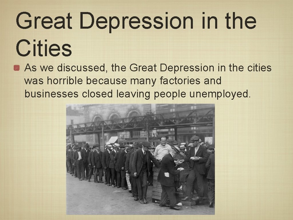 Great Depression in the Cities As we discussed, the Great Depression in the cities