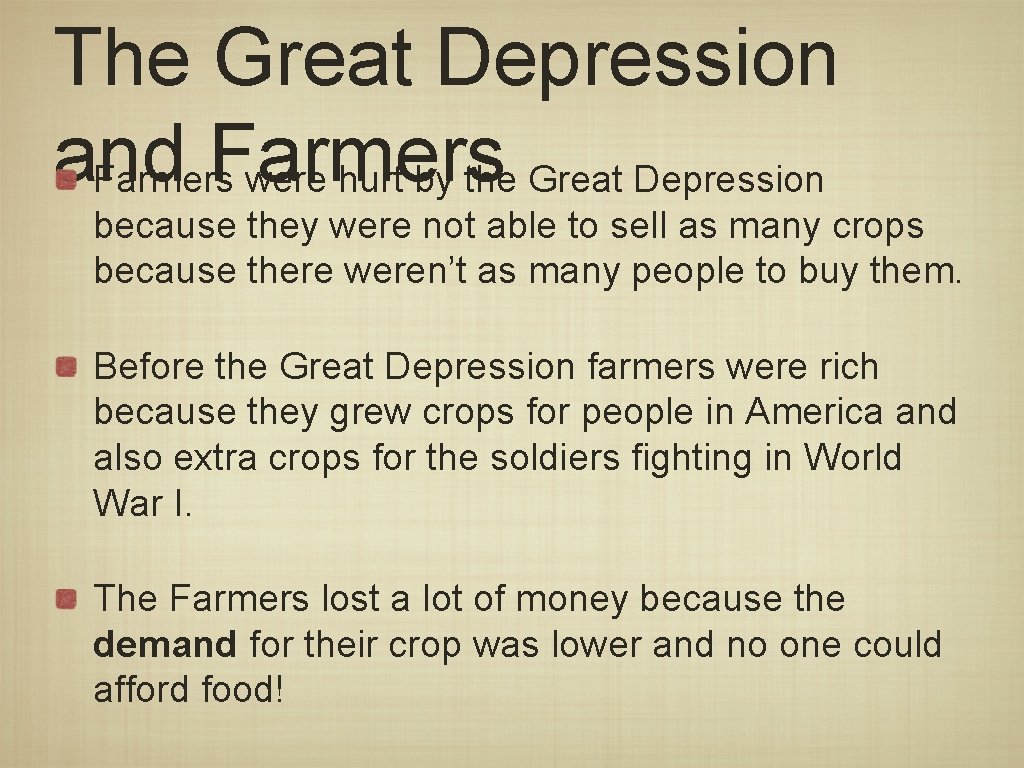 The Great Depression and Farmers were hurt by the Great Depression because they were