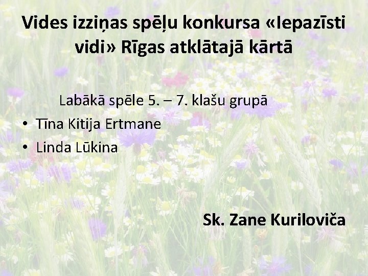 Vides izziņas spēļu konkursa «Iepazīsti vidi» Rīgas atklātajā kārtā Labākā spēle 5. – 7.