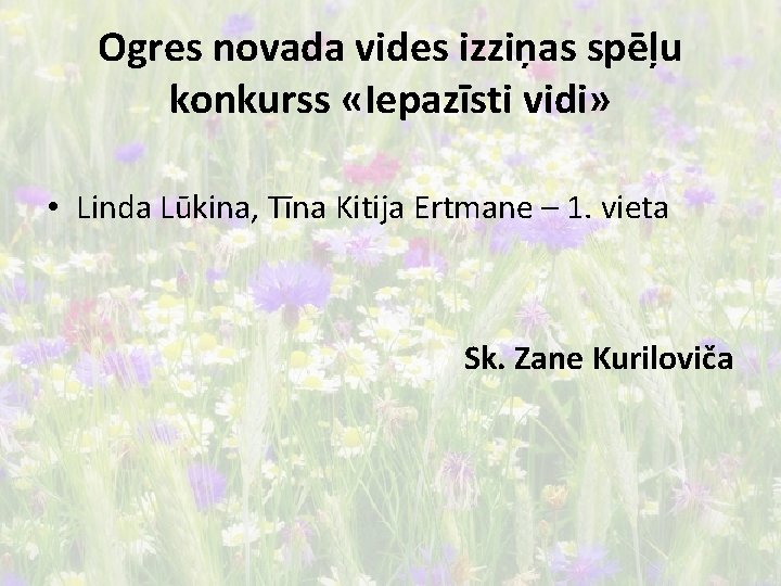 Ogres novada vides izziņas spēļu konkurss «Iepazīsti vidi» • Linda Lūkina, Tīna Kitija Ertmane