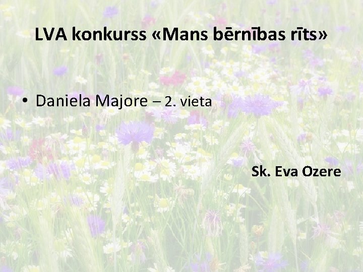 LVA konkurss «Mans bērnības rīts» • Daniela Majore – 2. vieta Sk. Eva Ozere
