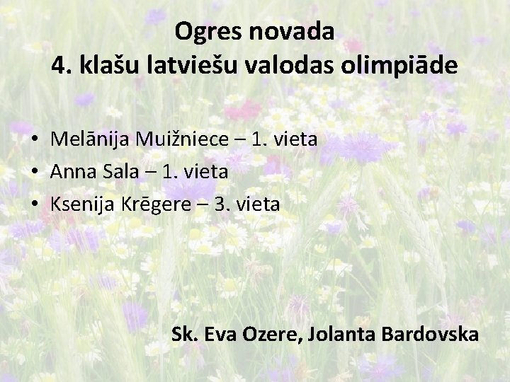Ogres novada 4. klašu latviešu valodas olimpiāde • Melānija Muižniece – 1. vieta •