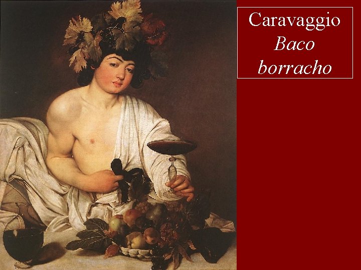 Caravaggio Baco borracho 