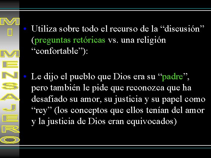  • Utiliza sobre todo el recurso de la “discusión” (preguntas retóricas vs. una