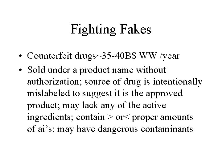 Fighting Fakes • Counterfeit drugs~35 -40 B$ WW /year • Sold under a product