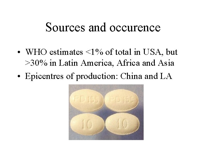 Sources and occurence • WHO estimates <1% of total in USA, but >30% in