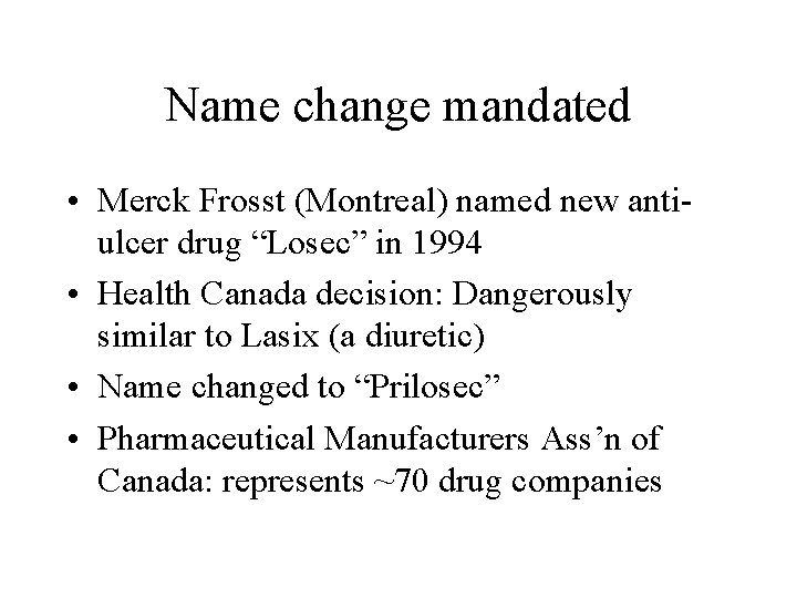 Name change mandated • Merck Frosst (Montreal) named new antiulcer drug “Losec” in 1994