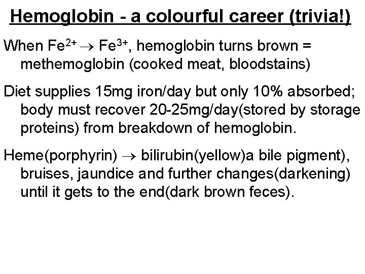 Hemoglobin - a colourful career (trivia!) When Fe 2+ Fe 3+, hemoglobin turns brown