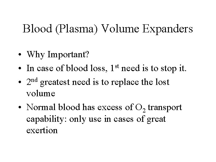 Blood (Plasma) Volume Expanders • Why Important? • In case of blood loss, 1