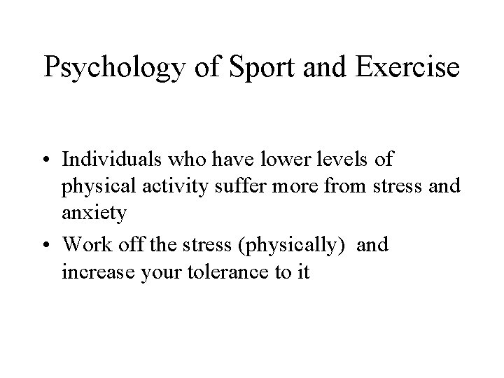Psychology of Sport and Exercise • Individuals who have lower levels of physical activity