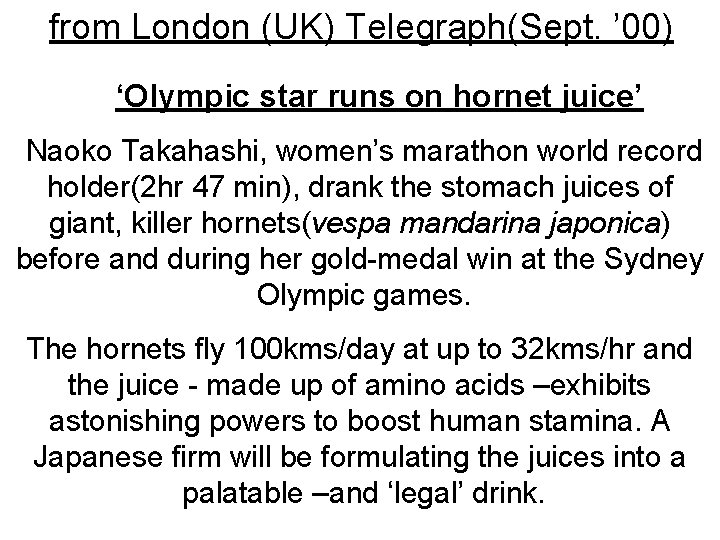 from London (UK) Telegraph(Sept. ’ 00) ‘Olympic star runs on hornet juice’ Naoko Takahashi,