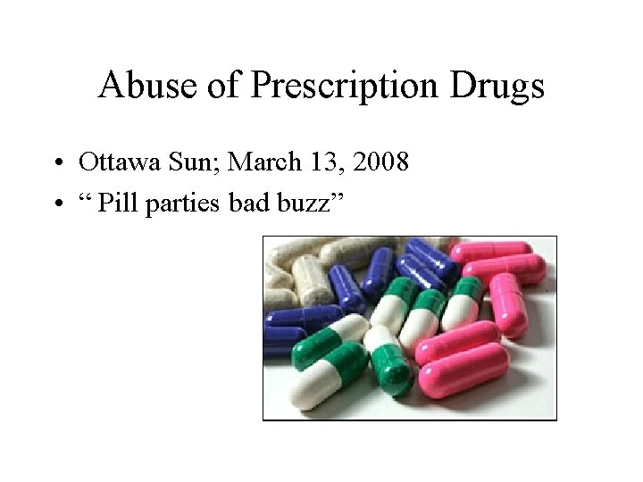 Abuse of Prescription Drugs • Ottawa Sun; March 13, 2008 • “ Pill parties