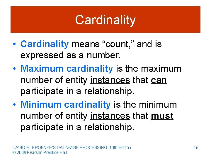 Cardinality • Cardinality means “count, ” and is expressed as a number. • Maximum