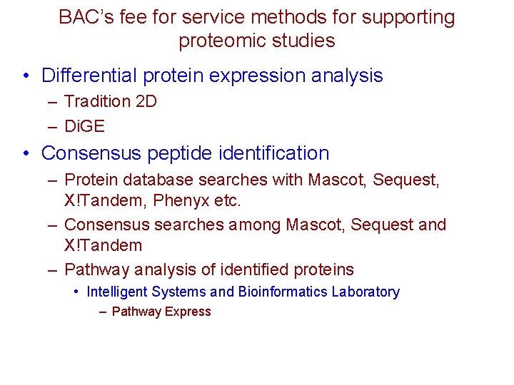 BAC’s fee for service methods for supporting proteomic studies • Differential protein expression analysis