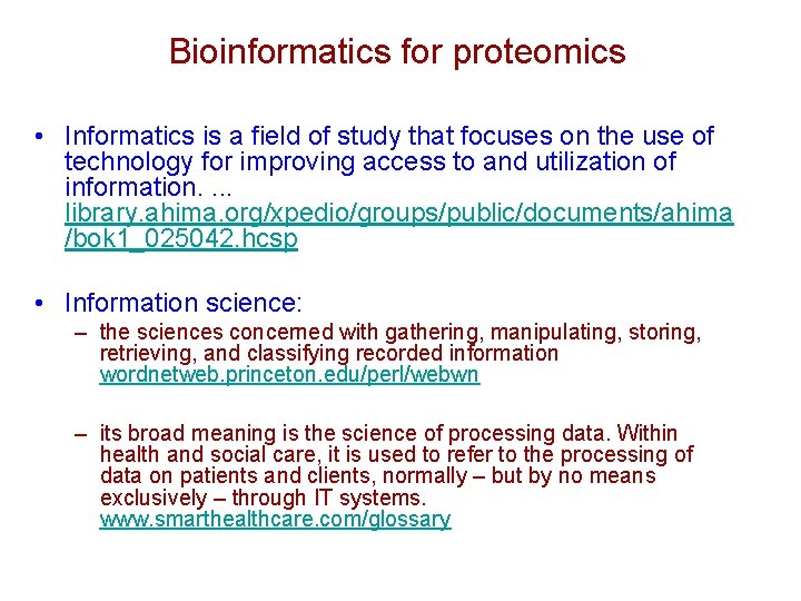 Bioinformatics for proteomics • Informatics is a field of study that focuses on the