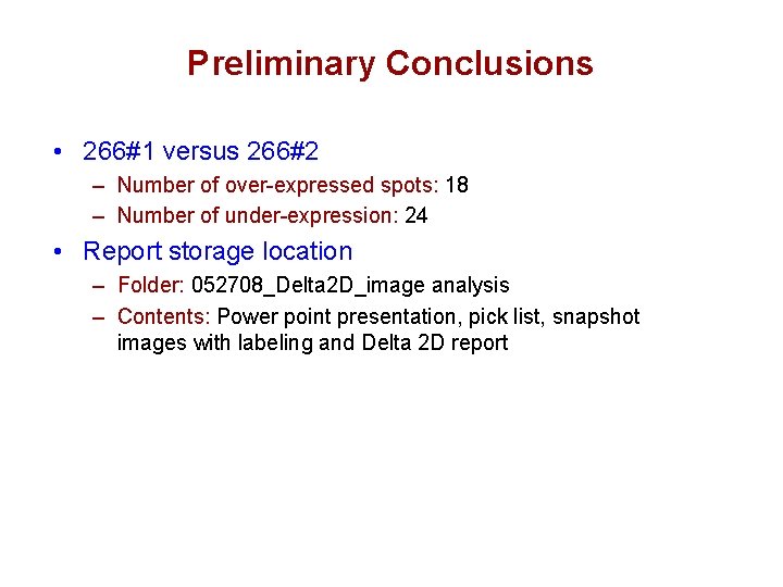 Preliminary Conclusions • 266#1 versus 266#2 – Number of over-expressed spots: 18 – Number