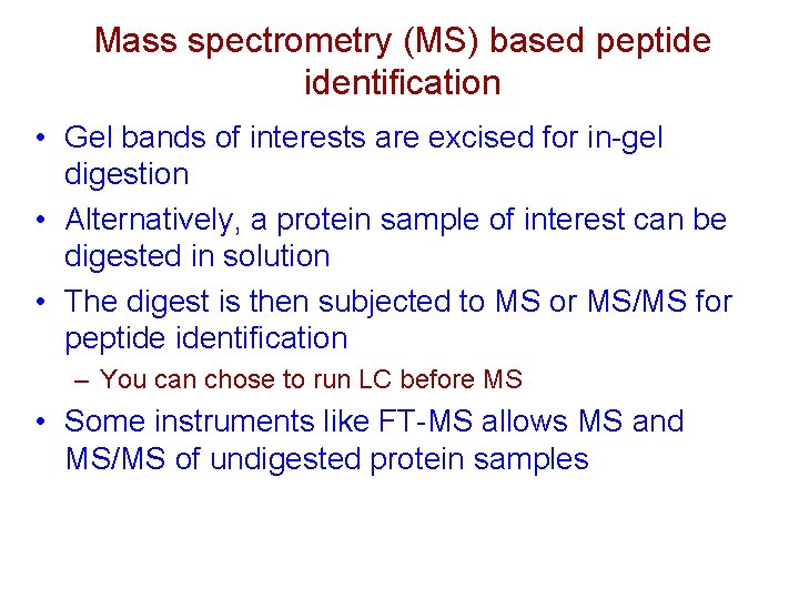 Mass spectrometry (MS) based peptide identification • Gel bands of interests are excised for