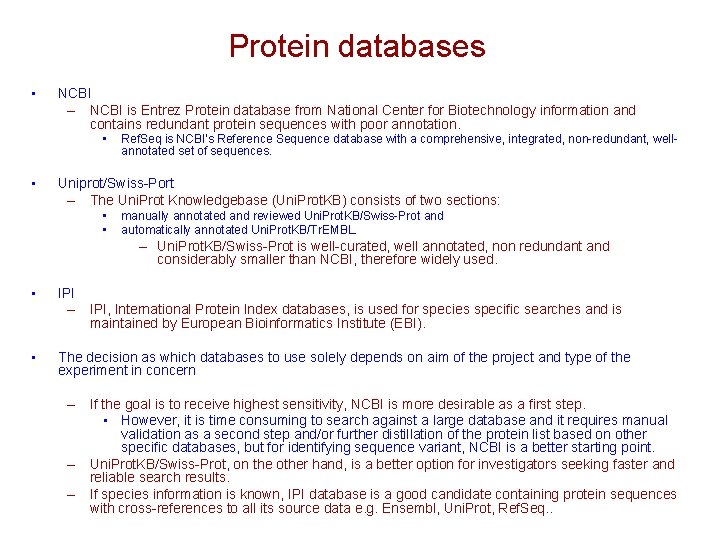 Protein databases • NCBI – NCBI is Entrez Protein database from National Center for