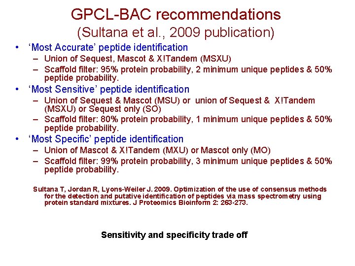 GPCL-BAC recommendations (Sultana et al. , 2009 publication) • ‘Most Accurate’ peptide identification –