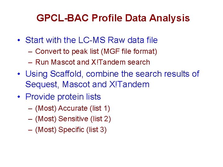 GPCL-BAC Profile Data Analysis • Start with the LC-MS Raw data file – Convert